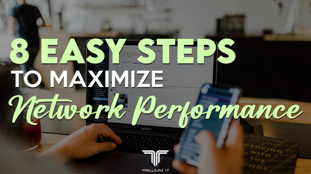 8 Easy Steps to Maximize Network Performance