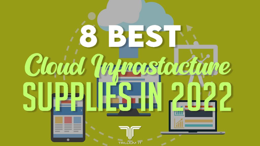 8 Best Cloud Infrastacture Suppliers in 2022